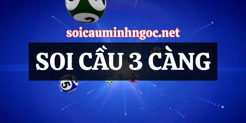 Nắm Vững Các Phương Pháp Soi Cầu 3 Càng Hiệu Quả